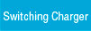 Switching Charger