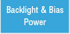 Backlight & Bias Power